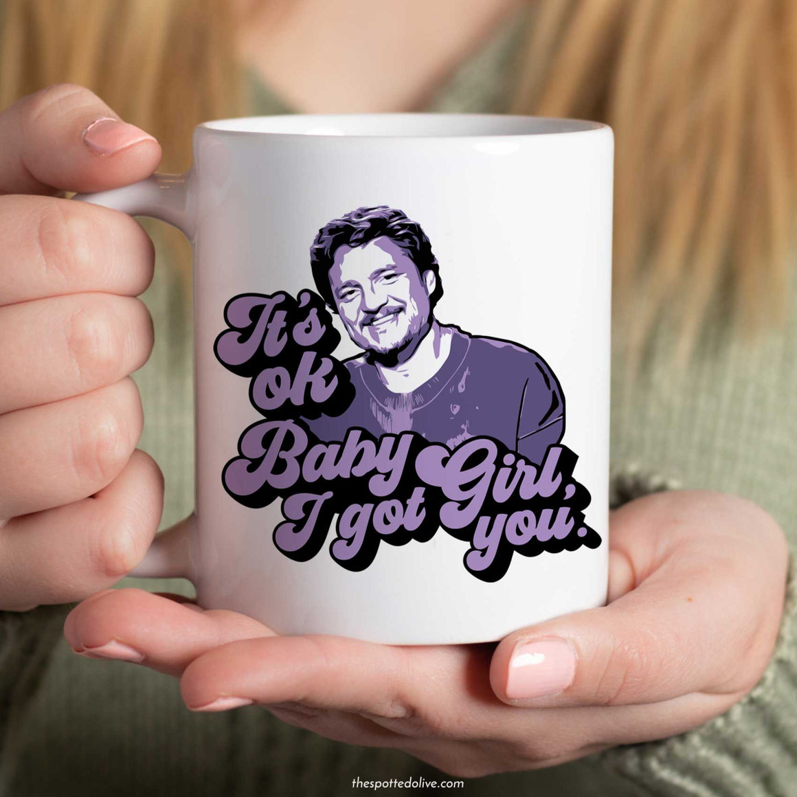 Pedro Pascal Baby Girl I Got You Mug by The Spotted Olive insitu