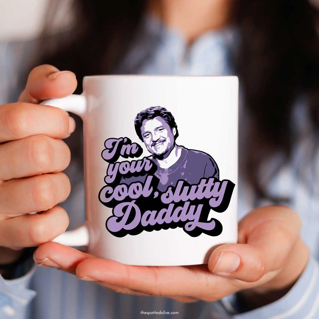 Pedro Pascal Cool, Slutty Daddy Mug by The Spotted Olive