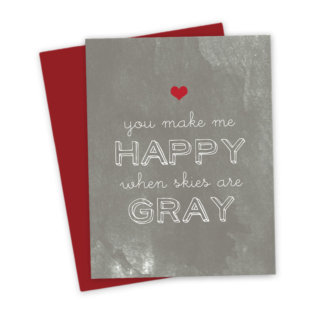 You Make Me Happy When Skies Are Gray Valentine's Card by The Spotted Olive
