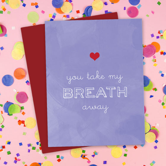 You Take My Breath Away Love Card by The Spotted Olive - Scene
