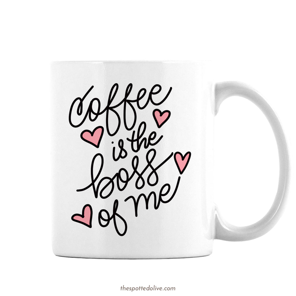 Coffee Mug - Coffee Is The Boss of Me