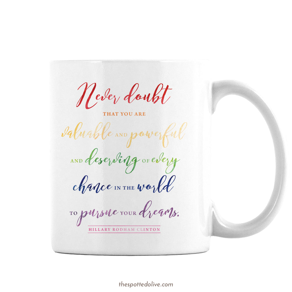 Never Doubt... Hillary Clinton Quote Mug