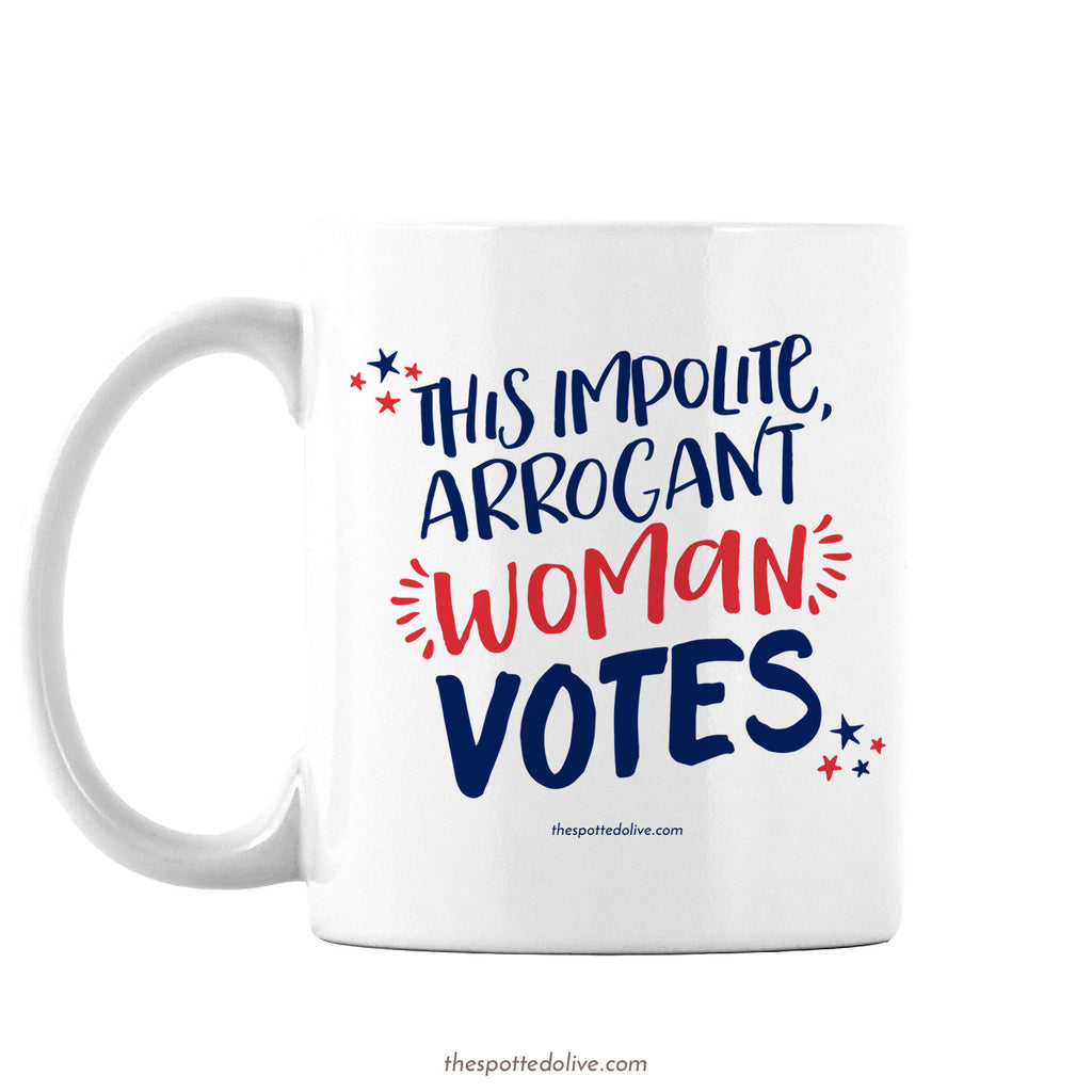 This Impolite, Arrogant Woman Votes Cofee Mug by The Spotted Olive - Left