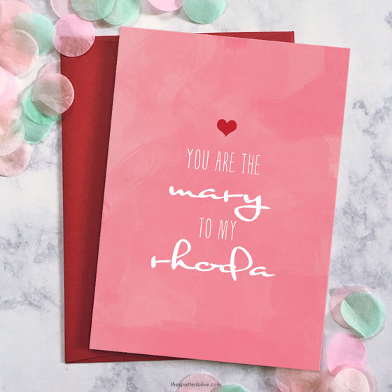 Friendship Card - You Are The Mary To My Rhoda